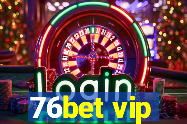 76bet vip